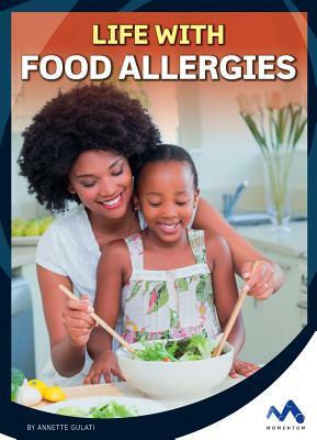 Life with Food Allergies by Annette Gulati