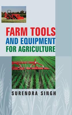 Farm Tools and Equipment or Agriculture by Surendra Singh