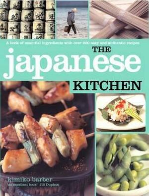 Japanese Kitchen: A book of essential ingredients with over 200 authentic recipes by Kimiko Barber