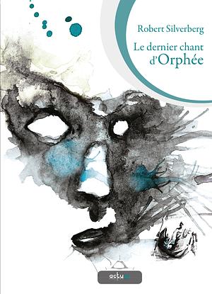 Le dernier chant d’Orphée by Robert Silverberg