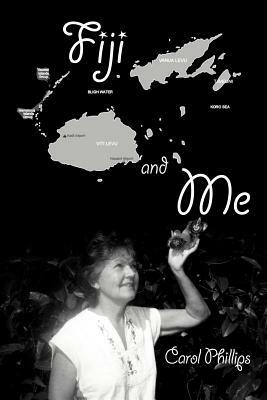 Fiji and Me by Carol Phillips