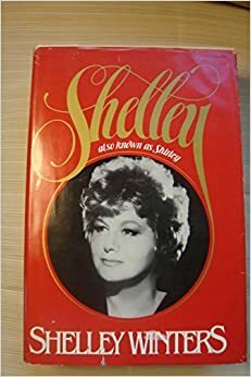 Shelley also Known as Shirley by Shelley Winters