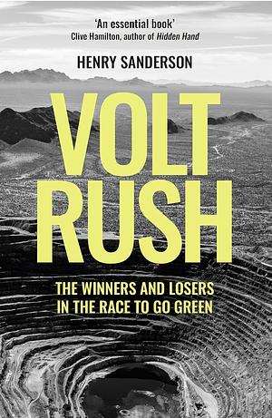 Volt Rush: The Winners and Losers in the Race to Go Green by Henry Sanderson