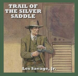 Trail of the Silver Saddle by Les Savage