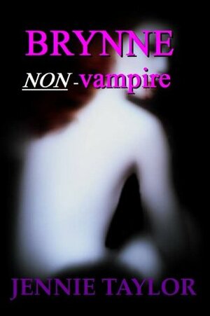 Brynne: Non-Vampire by Jennie Taylor