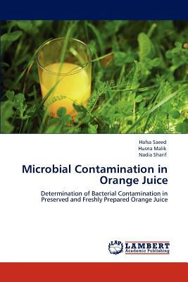 Microbial Contamination in Orange Juice by Nadia Sharif, Husna Malik, Hafsa Saeed