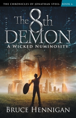 The 8th Demon: A Wicked Numinosity by Bruce Hennigan