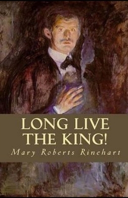 Long Live the King Illustrated by Mary Roberts Rinehart