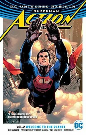 Superman: Action Comics, Volume 2: Welcome to the Planet by Rob Leigh, Tyler Kirkham, Clay Mann, Tomeu Morey, Ulises Arreola, Arif Prianto, Dan Jurgens, Patrick Zircher