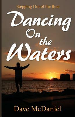 Dancing on the Waters by Dave McDaniel