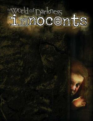 World of Darkness: Innocents by Michelle Lyons, Ellen P. Kiley, James Kiley, Howard Ingham, Mike Lee, Jess Hartley, Myranda Kalis, Matthew McFarland