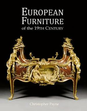 European Furniture of the 19th Century by Christopher Payne