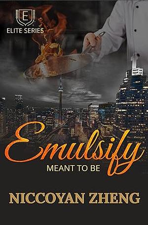 Emulsify: Meant To Be by Niccoyan Zheng, Niccoyan Zheng