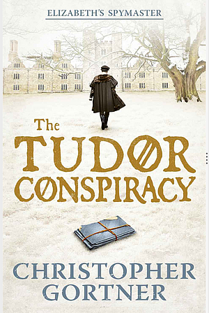 The Tudor Conspiracy by C.W. Gortner, C.W. Gortner