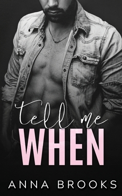 Tell Me When by Anna Brooks