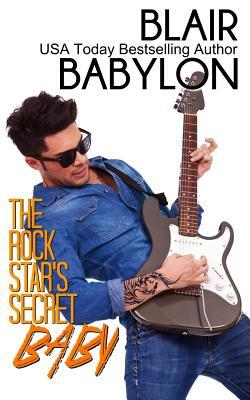 The Rock Star's Secret Baby (Rock Stars in Disguise: Cadell): A Contemporary Rock Star Romance by Blair Babylon