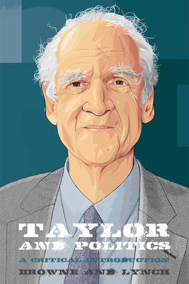 Taylor and Politics: A Critical Introduction by Andrew Lynch