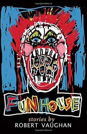 Funhouse by Robert Vaughan