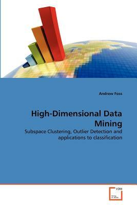 High-Dimensional Data Mining by Andrew Foss