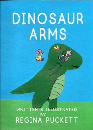 Dinosaur Arms by Regina Puckett