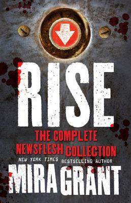 Rise: The Complete Newsflesh Collection by Mira Grant