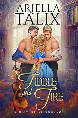 Fiddle and Fire  by Ariella Talix