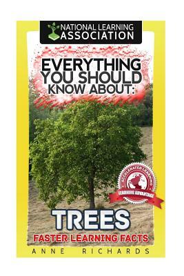 Everything You Should Know About Trees by Anne Richards