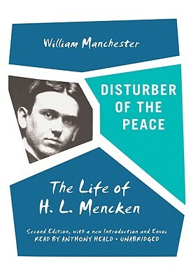 Disturber of the Peace: The Life of H.L. Mencken by William Manchester