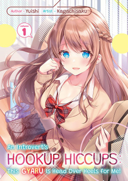 An Introvert's Hookup Hiccups: This Gyaru Is Head Over Heels for Me! Volume 1 by Yuishi