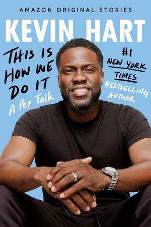 This Is How We Do It: A Pep Talk by Kevin Hart