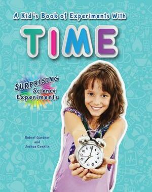 A Kid's Book of Experiments with Time by Robert Gardner