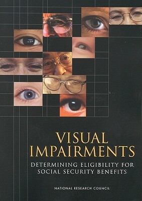 Visual Impairments: Determining Eligibility for Social Security Benefits by Board on Behavioral Cognitive and Sensor, National Research Council, Division of Behavioral and Social Scienc