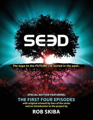 SEED - Special Edition: The First Four Scripts by Rob Skiba