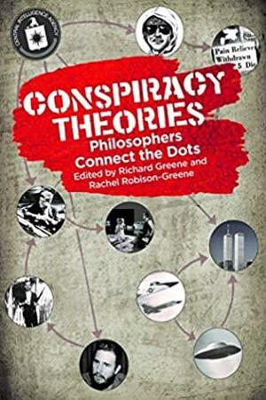 Conspiracy Theories: Philosophers Connect the Dots by Rachel Robison-Greene, Richard Greene