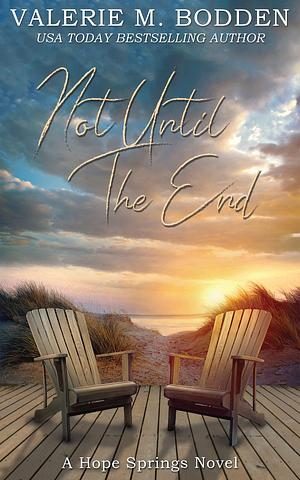 Not Until the End by Valerie M. Bodden, Valerie M. Bodden
