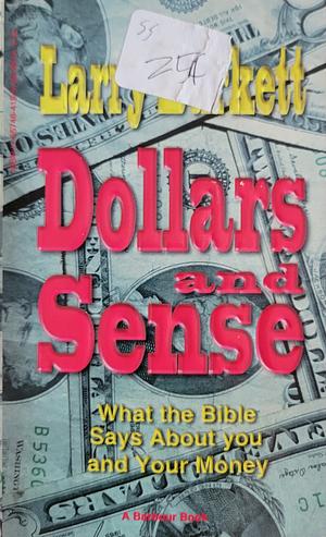 Dollars and Sense: What the Bible Says about You and Your Money by Larry Burkett