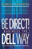 Big Shots, Business the Dell Way: 10 Secrets of the World's Best Computer Business by Rebecca Saunders