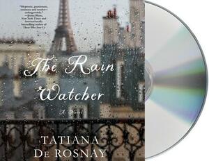 The Rain Watcher by Tatiana De Rosnay