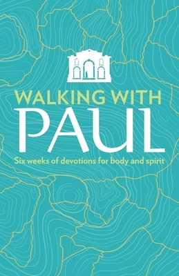 Walking with Paul: Six Weeks of Devotions for Body and Spirit by Susan Martins Miller