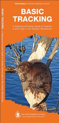 Basic Tracking: A Waterproof Pocket Guide to Familiar Animal Sign in the Eastern Woodlands by Dave Canterbury, Waterford Press
