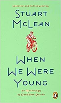 When We Were Young: A Collection Of Canadian Stories by Stuart McLean