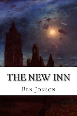 The New Inn: The Light Heart by Ben Jonson