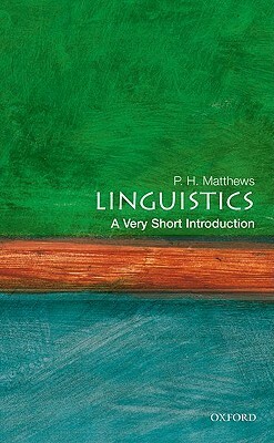 Linguistics: A Very Short Introduction by P.H. Matthews