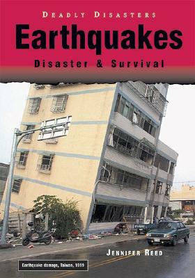 Earthquakes: Disaster & Survival by Jennifer Reed