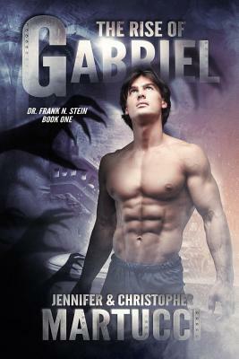Dr. Frank N. Stein: The Rise of Gabriel (Book 1) by Jennifer Martucci, Christopher Martucci