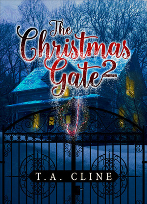 The Christmas Gate 2 by T.A. Cline