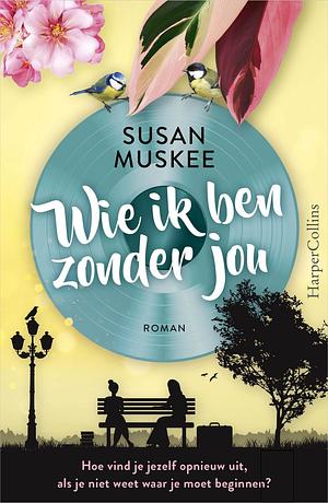 Wie ik ben zonder jou by Susan Muskee