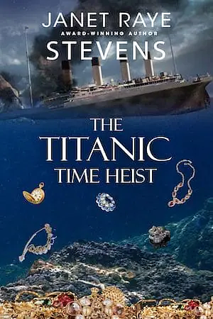 Titanic Time Heist by Janet Raye Stevens