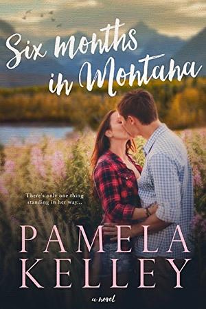 Six Months in Montana by Pamela Kelley