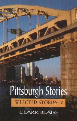 Pittsburgh Stories by Clark Blaise